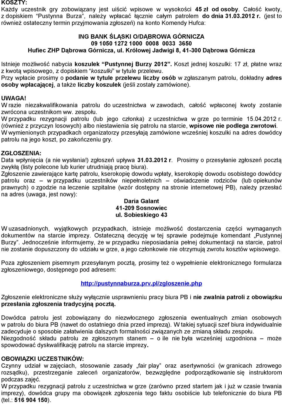 Królowej Jadwigi 8, 41-300 Dąbrowa Górnicza Istnieje możliwość nabycia koszulek Pustynnej Burzy 2012.