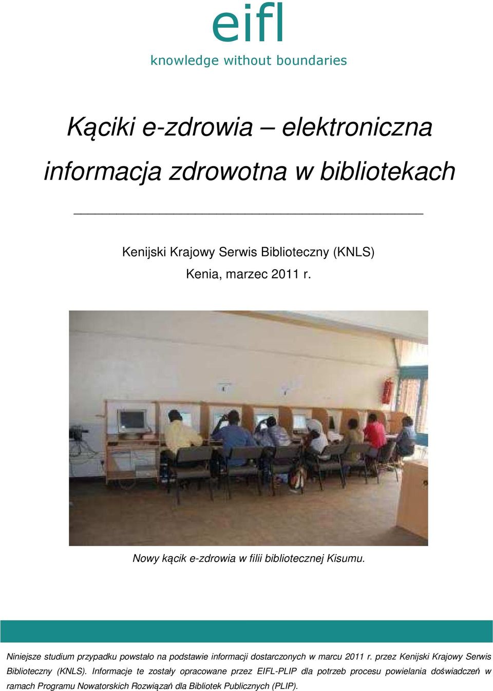 Niniejsze studium przypadku powstało na podstawie informacji dostarczonych w marcu 2011 r.