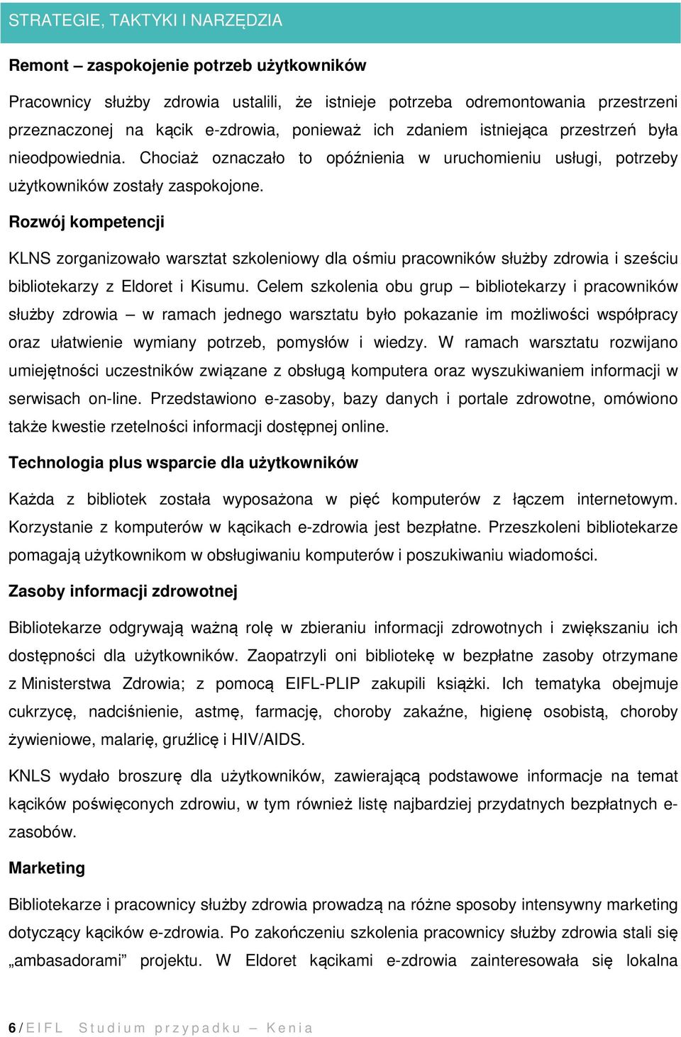 Rozwój kompetencji KLNS zorganizowało warsztat szkoleniowy dla ośmiu pracowników służby zdrowia i sześciu bibliotekarzy z Eldoret i Kisumu.