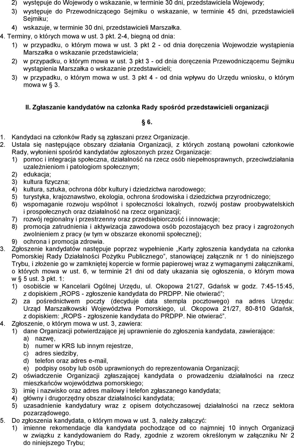 3 pkt 2 - od dnia doręczenia Wojewodzie wystąpienia Marszałka o wskazanie przedstawiciela; 2) w przypadku, o którym mowa w ust.