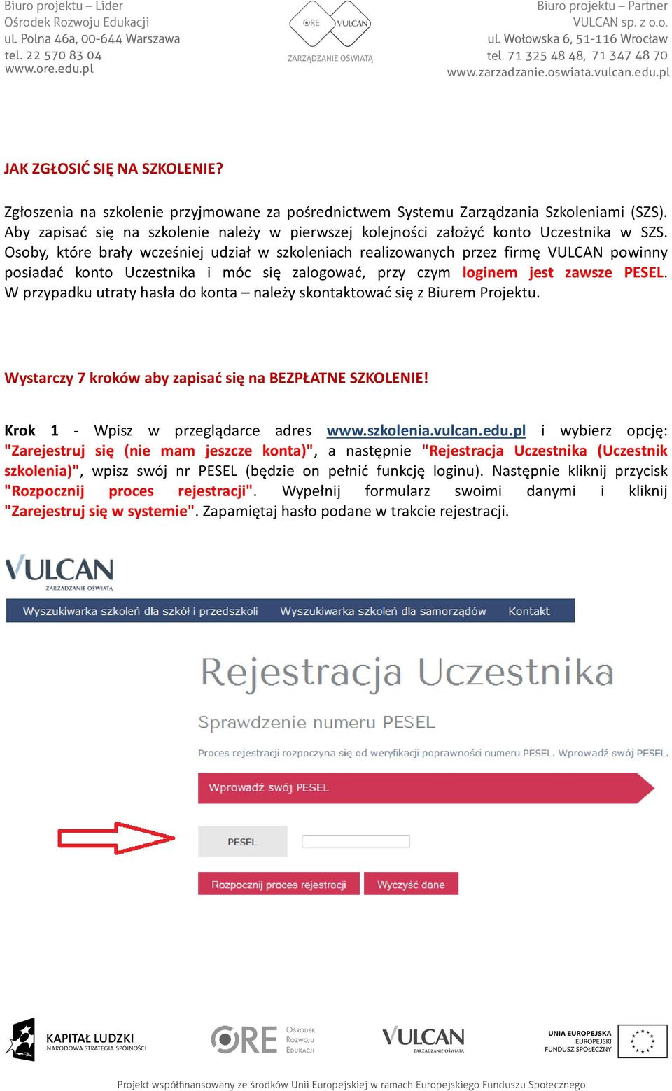 Osoby, które brały wcześniej udział w szkoleniach realizowanych przez firmę VULCAN powinny posiadać konto Uczestnika i móc się zalogować, przy czym loginem jest zawsze PESEL.