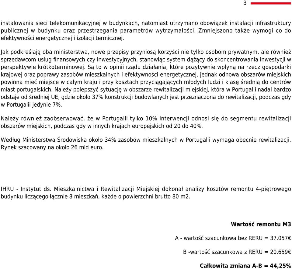 Jak podkreślają oba ministerstwa, nowe przepisy przyniosą korzyści nie tylko osobom prywatnym, ale również sprzedawcom usług finansowych czy inwestycyjnych, stanowiąc system dążący do skoncentrowania