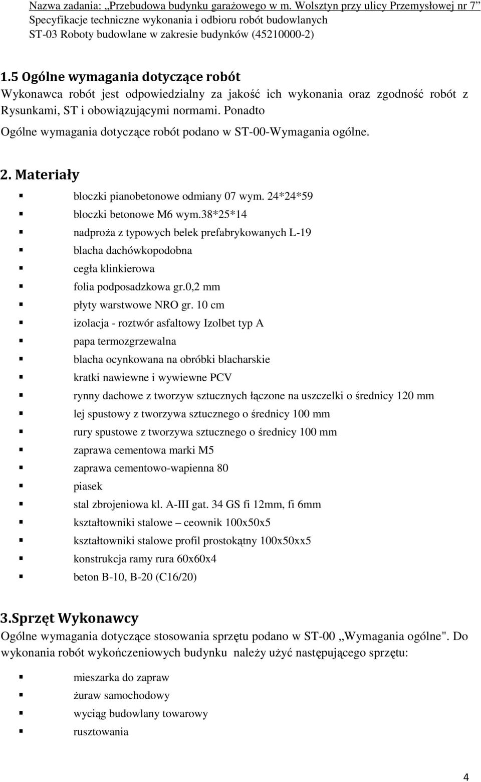 38*25*14 nadproża z typowych belek prefabrykowanych L-19 blacha dachówkopodobna cegła klinkierowa folia podposadzkowa gr.0,2 mm płyty warstwowe NRO gr.