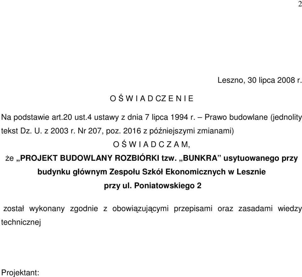 2016 z późniejszymi zmianami) O Ś W I A D C Z A M, Ŝe PROJEKT BUDOWLANY ROZBIÓRKI tzw.