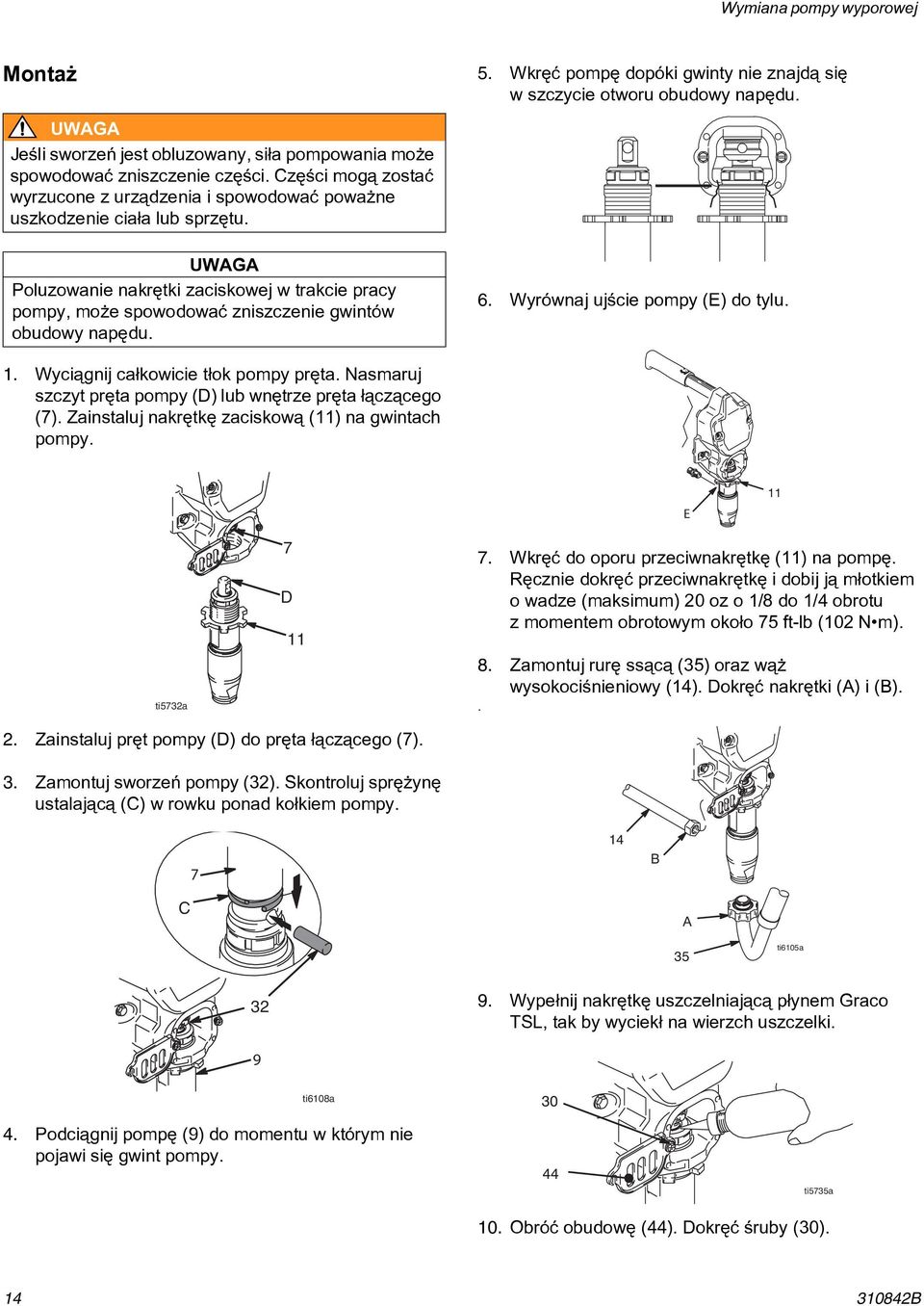 6. Wyrównaj ujœcie pompy (E) do tylu. 1. Wyci¹gnij ca³kowicie t³ok pompy prêta. Nasmaruj szczyt prêta pompy (D) lub wnêtrze prêta ³¹cz¹cego (7). Zainstaluj nakrêtkê zaciskow¹ (11) na gwintach pompy.