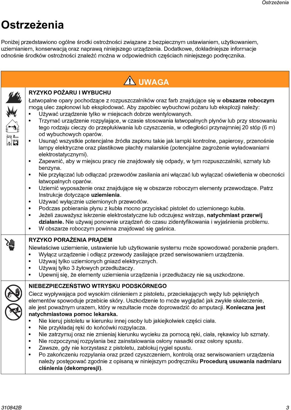 RYZYKO PO ARU I WYBUCHU atwopalne opary pochodz¹ce z rozpuszczalników oraz farb znajduj¹ce siê w obszarze roboczym mog¹ ulec zap³onowi lub eksplodowaæ.