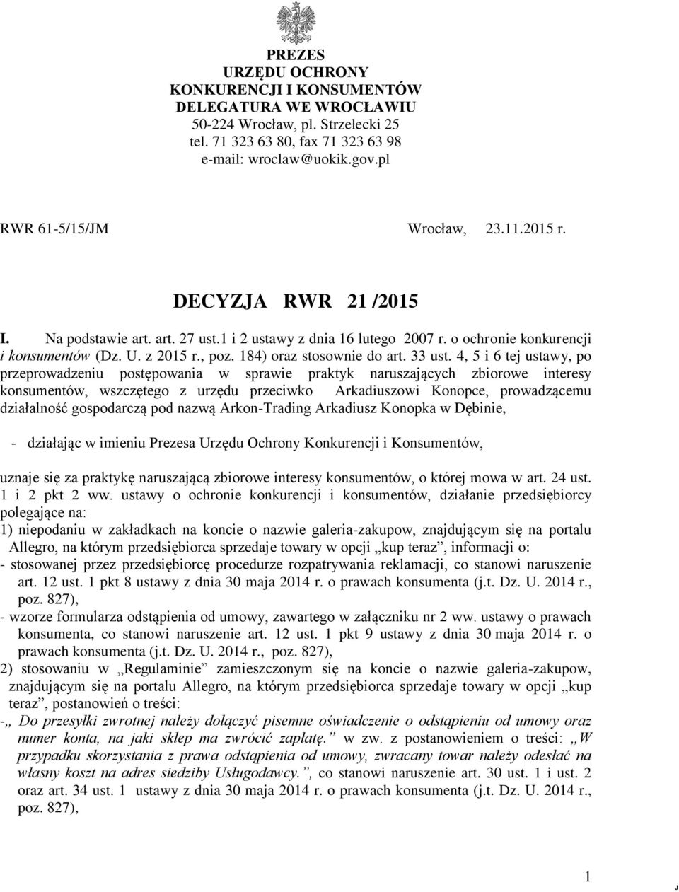 4, 5 i 6 tej ustawy, po przeprowadzeniu postępowania w sprawie praktyk naruszających zbiorowe interesy konsumentów, wszczętego z urzędu przeciwko Arkadiuszowi Konopce, prowadzącemu działalność