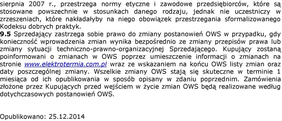 przestrzegania sformalizowanego Kodeksu dobrych praktyk. 9.