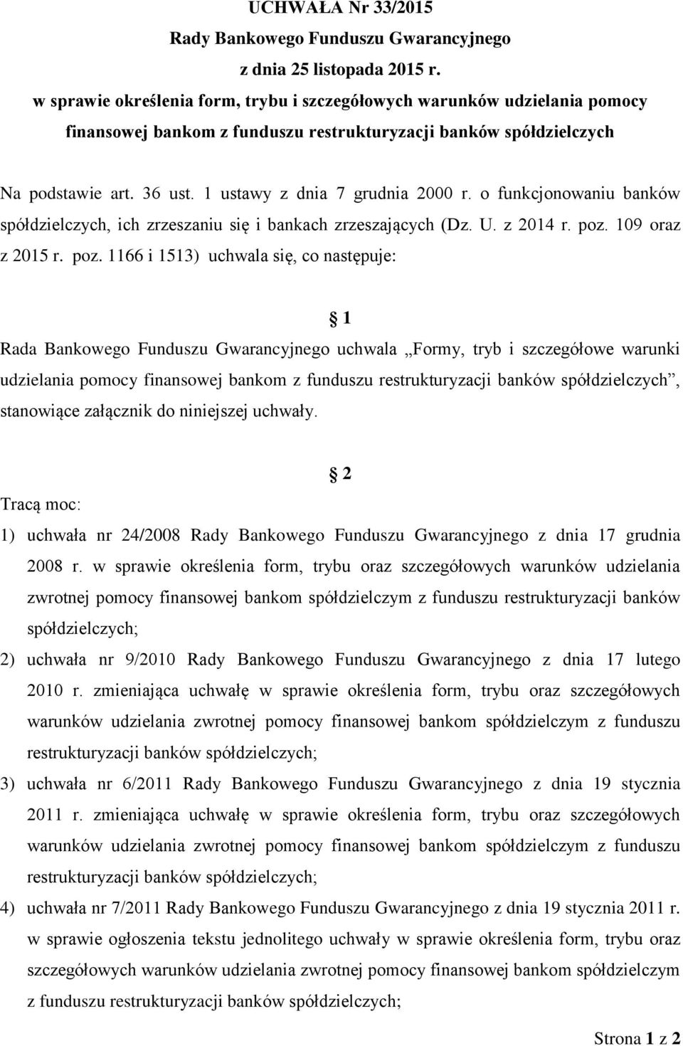 1 ustawy z dnia 7 grudnia 2000 r. o funkcjonowaniu banków spółdzielczych, ich zrzeszaniu się i bankach zrzeszających (Dz. U. z 2014 r. poz.