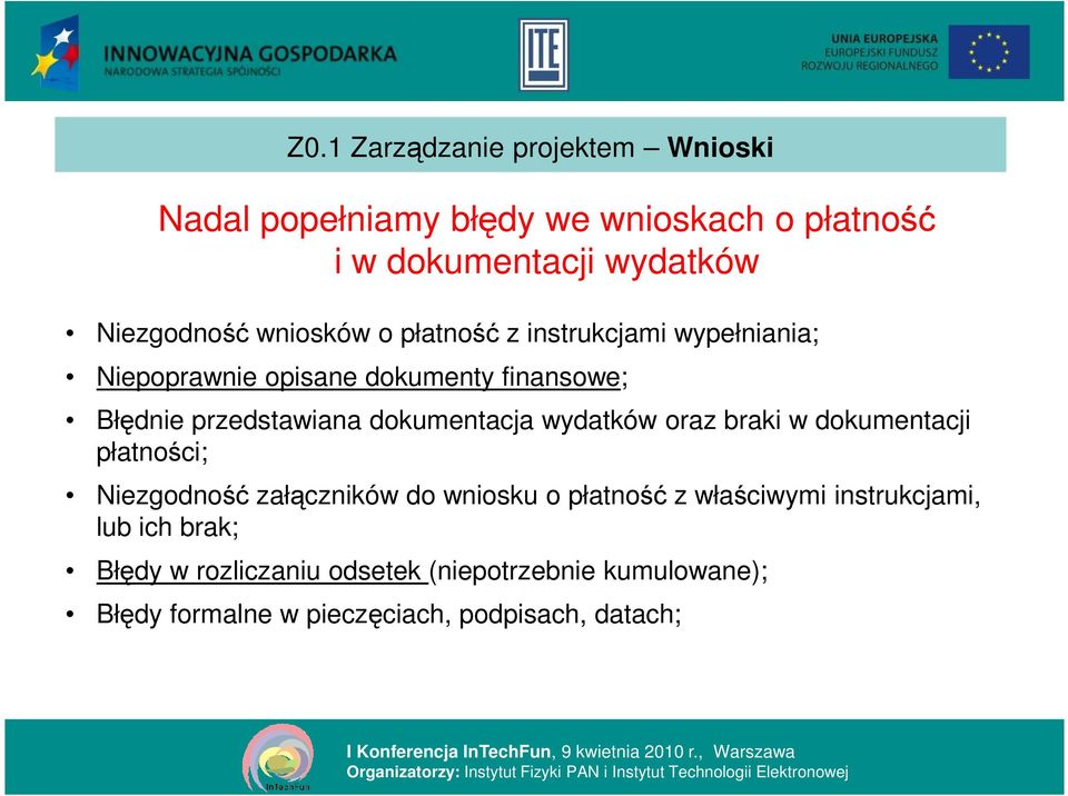 dokumentacja wydatków oraz braki w dokumentacji płatności; Niezgodność załączników do wniosku o płatność z właściwymi