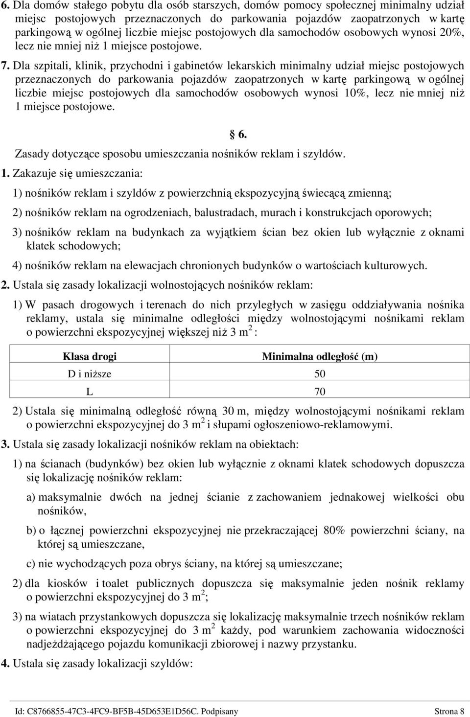 Dla szpitali, klinik, przychodni i gabinetów lekarskich minimalny udział miejsc postojowych przeznaczonych do parkowania pojazdów zaopatrzonych w kartę parkingową w ogólnej liczbie miejsc postojowych