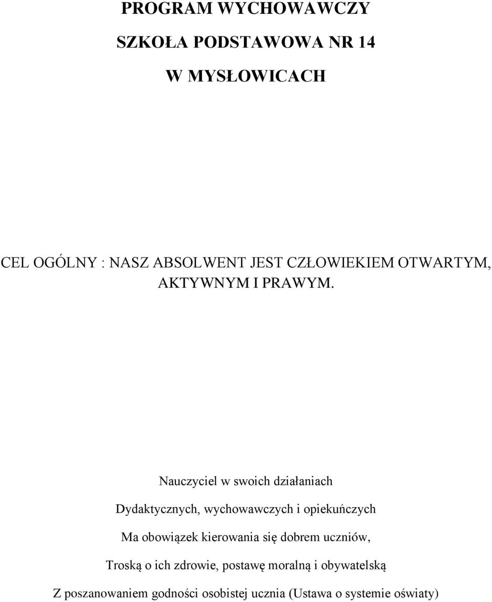 Nauczyciel w swoich działaniach Dydaktycznych, wychowawczych i opiekuńczych Ma obowiązek