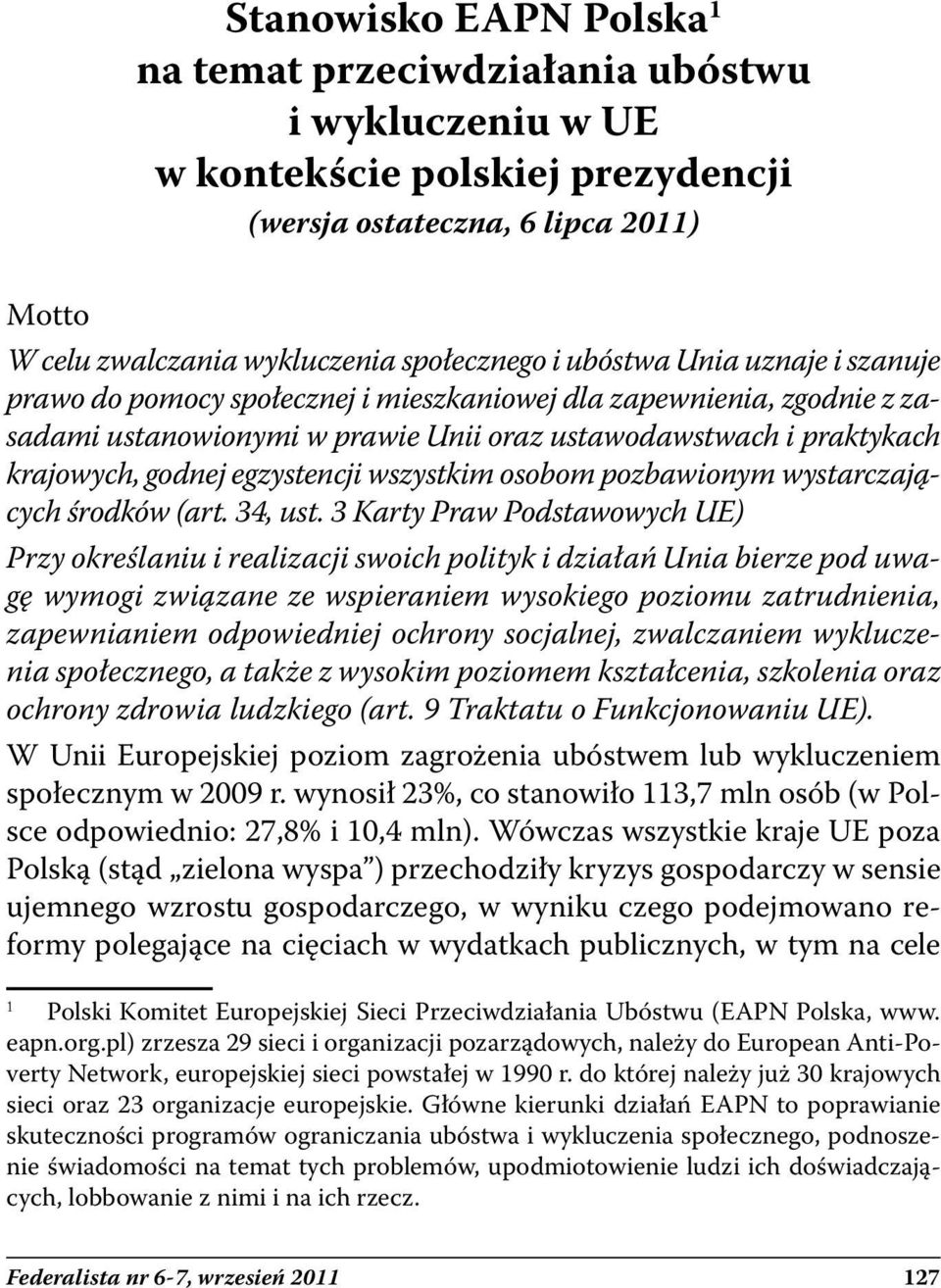 egzystencji wszystkim osobom pozbawionym wystarczających środków (art. 34, ust.