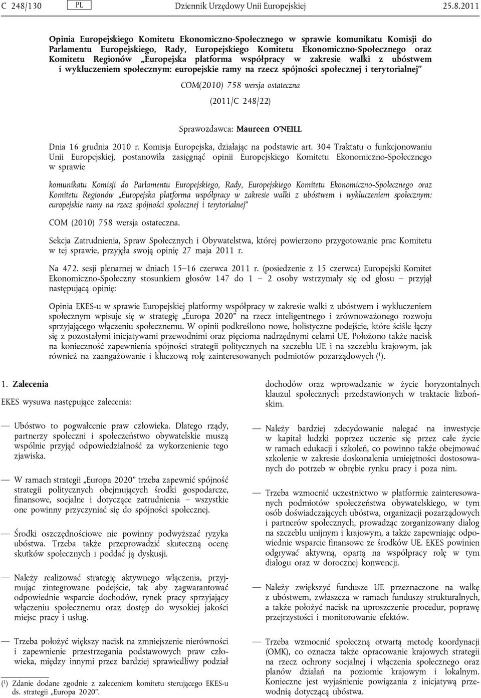 2011 Opinia Europejskiego Komitetu Ekonomiczno-Społecznego w sprawie komunikatu Komisji do Parlamentu Europejskiego, Rady, Europejskiego Komitetu Ekonomiczno-Społecznego oraz Komitetu Regionów