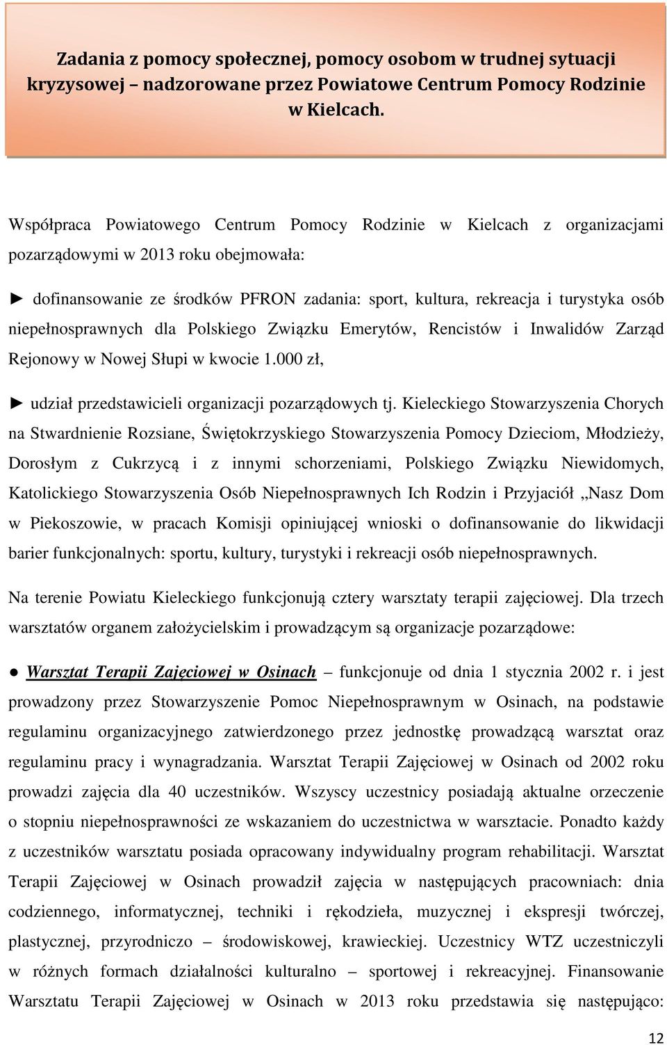 niepełnosprawnych dla Polskiego Związku Emerytów, Rencistów i Inwalidów Zarząd Rejonowy w Nowej Słupi w kwocie 1.000 zł, udział przedstawicieli organizacji pozarządowych tj.