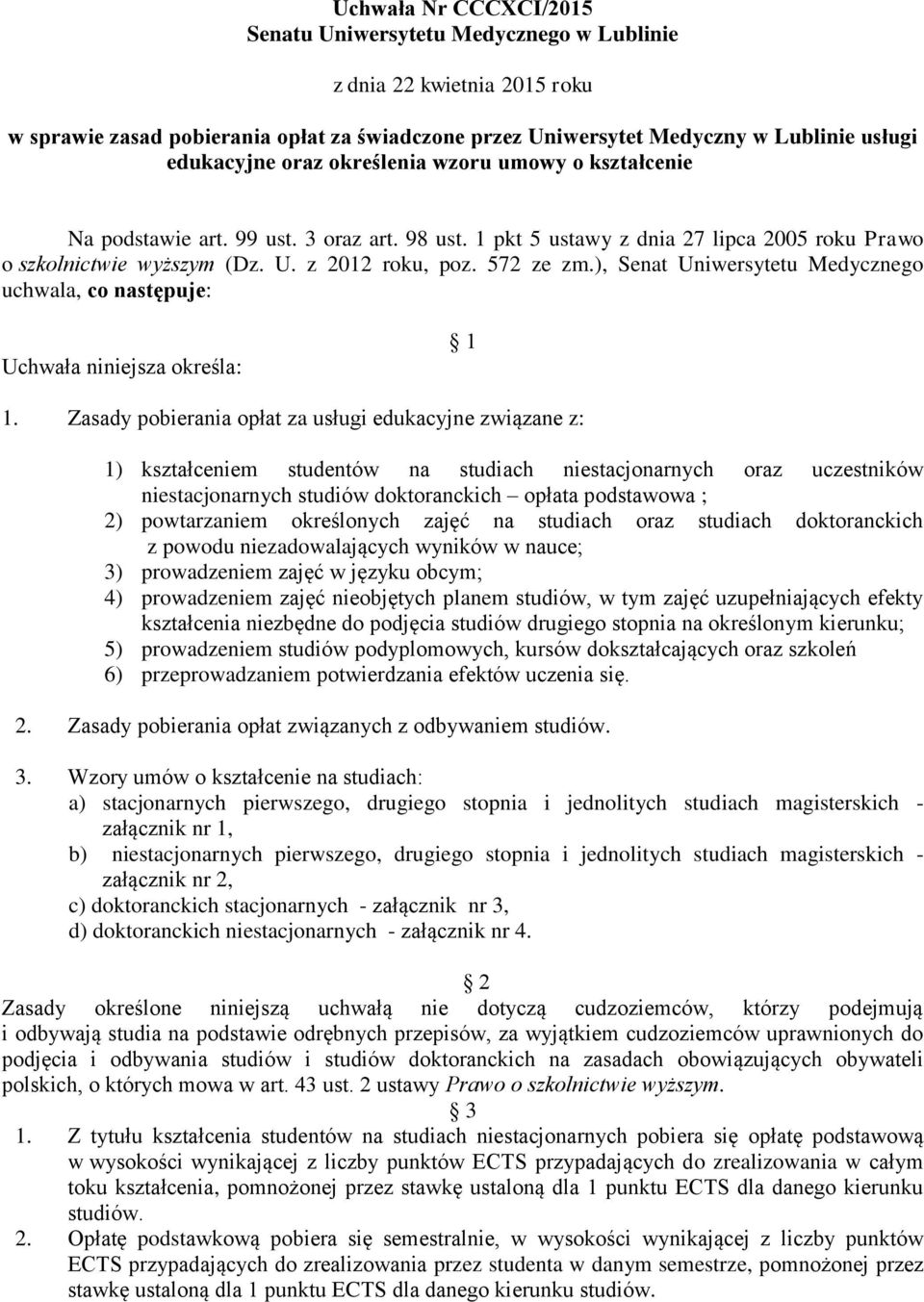 ), Senat Uniwersytetu Medycznego uchwala, co następuje: Uchwała niniejsza określa: 1 1.