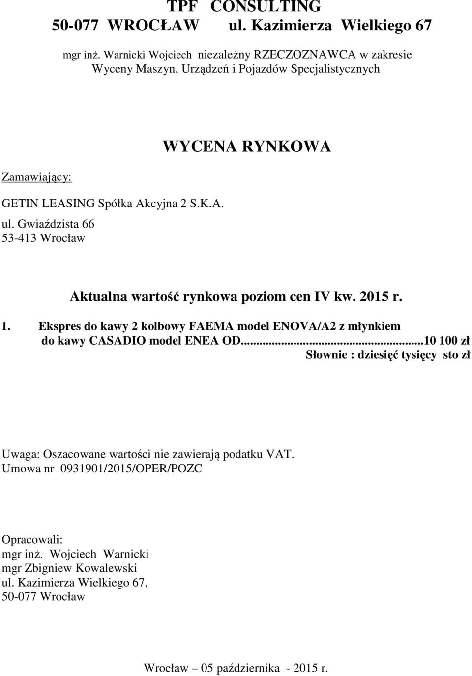 Gwiaździsta 66 53-413 Wrocław WYCENA RYNKOWA Aktualna wartość rynkowa poziom cen IV kw. 2015 r. 1.