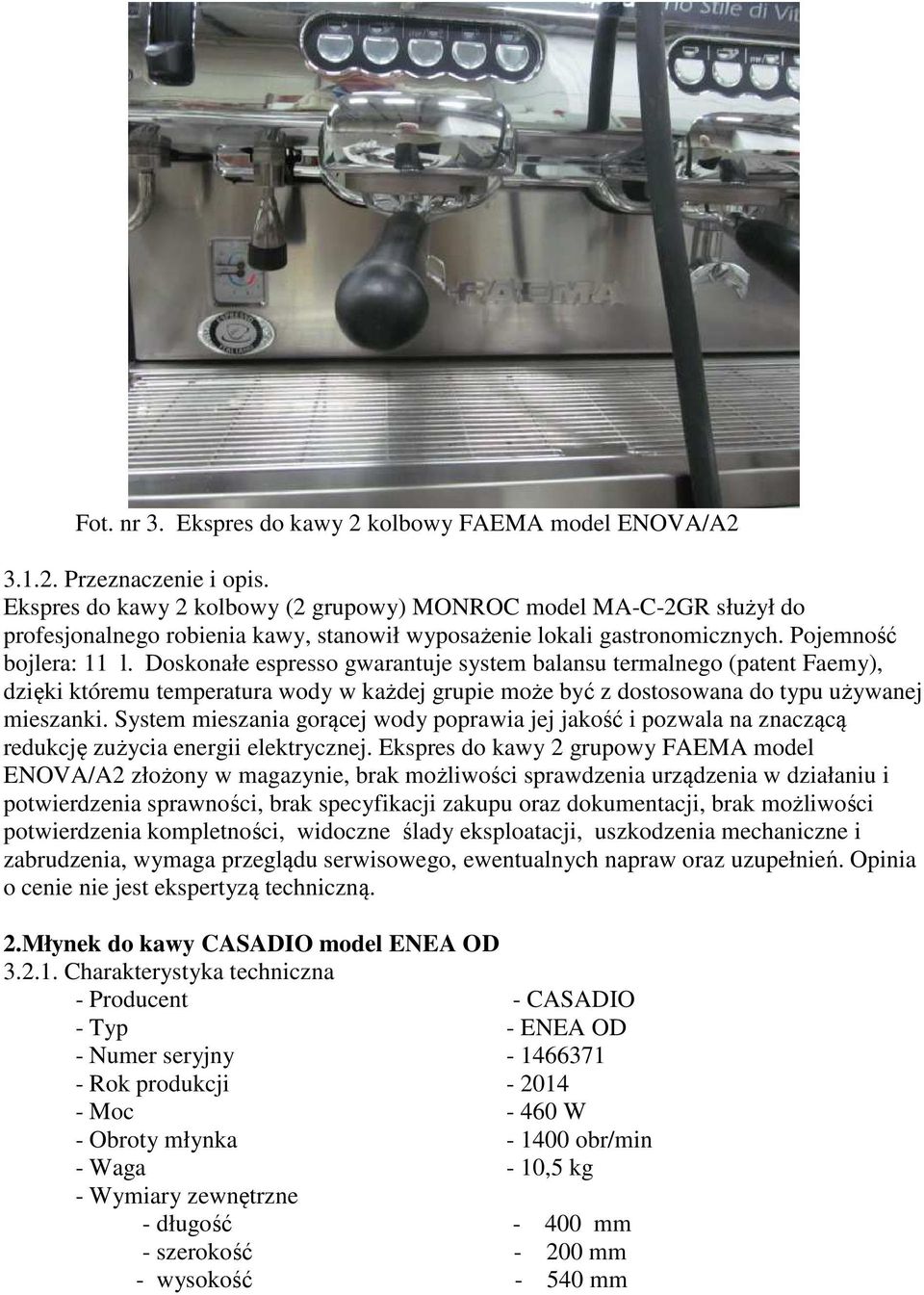 Doskonałe espresso gwarantuje system balansu termalnego (patent Faemy), dzięki któremu temperatura wody w każdej grupie może być z dostosowana do typu używanej mieszanki.