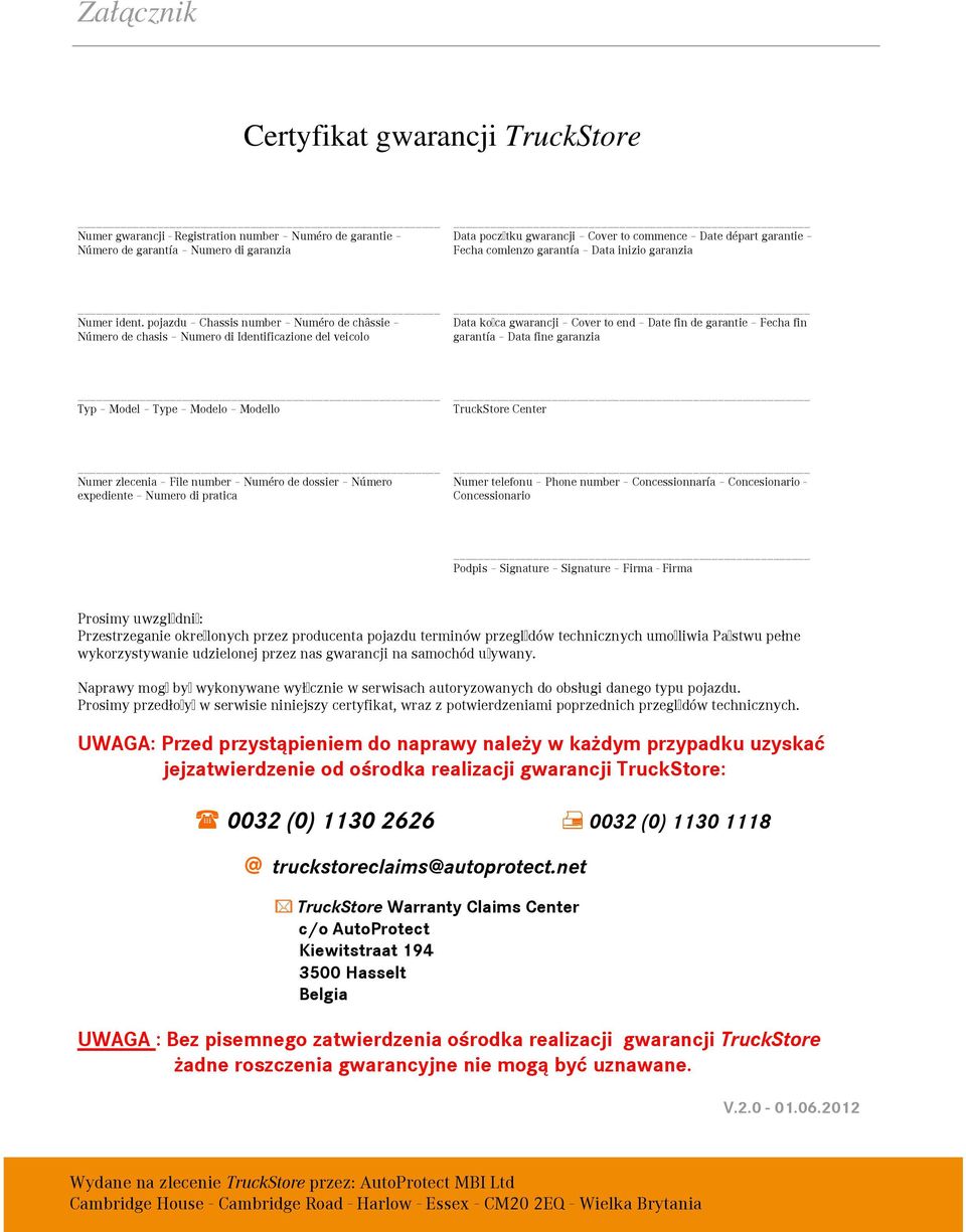 pojazdu Chassis number Numéro de châssie Número de chasis Numero di Identificazione del veicolo Data ko ca gwarancji Cover to end Date fin de garantie Fecha fin garantía Data fine garanzia _ Typ