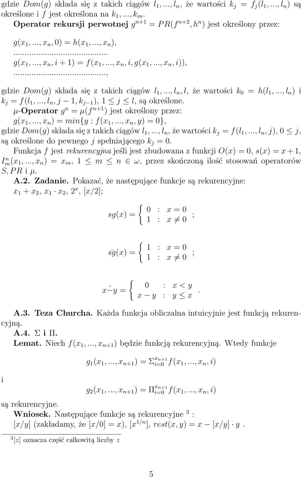 .., gdzie Dom(g) sk lada siȩ z takich ci agów l 1,..., l n, l, że wartości k 0 = h(l 1,..., l n ) i k j = f(l 1,..., l n, j 1, k j 1 ), 1 j l, s a określone.