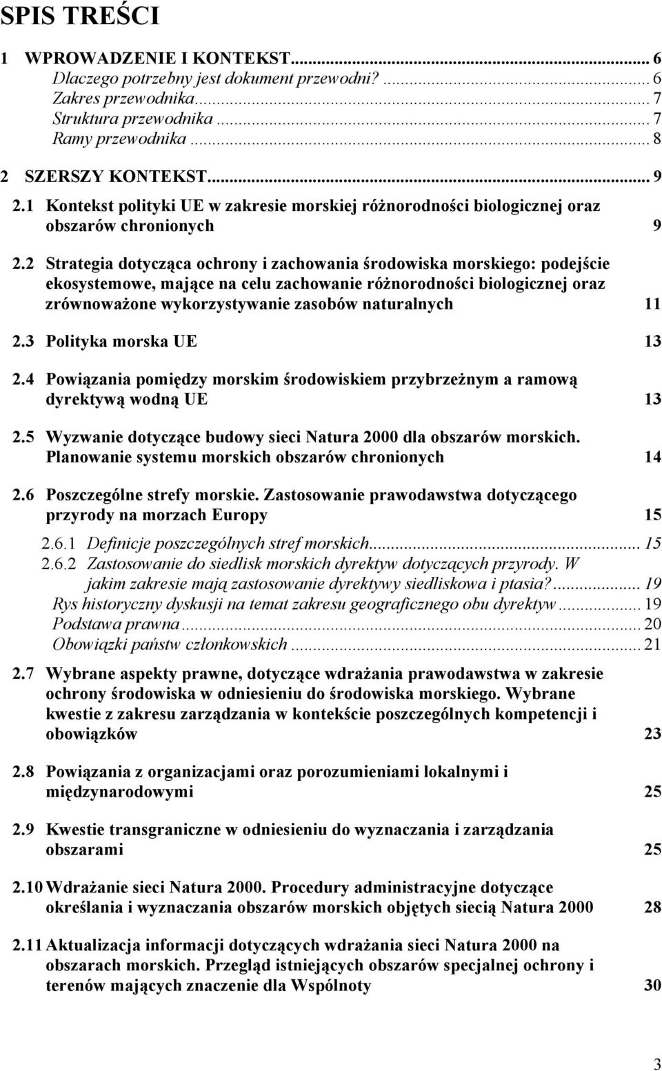 2 Strategia dotycząca ochrony i zachowania środowiska morskiego: podejście ekosystemowe, mające na celu zachowanie różnorodności biologicznej oraz zrównoważone wykorzystywanie zasobów naturalnych 11