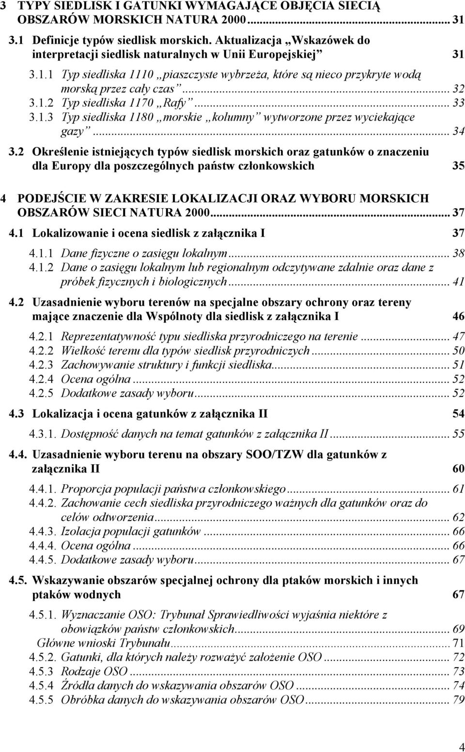 .. 33 3.1.3 Typ siedliska 1180 morskie kolumny wytworzone przez wyciekające gazy... 34 3.