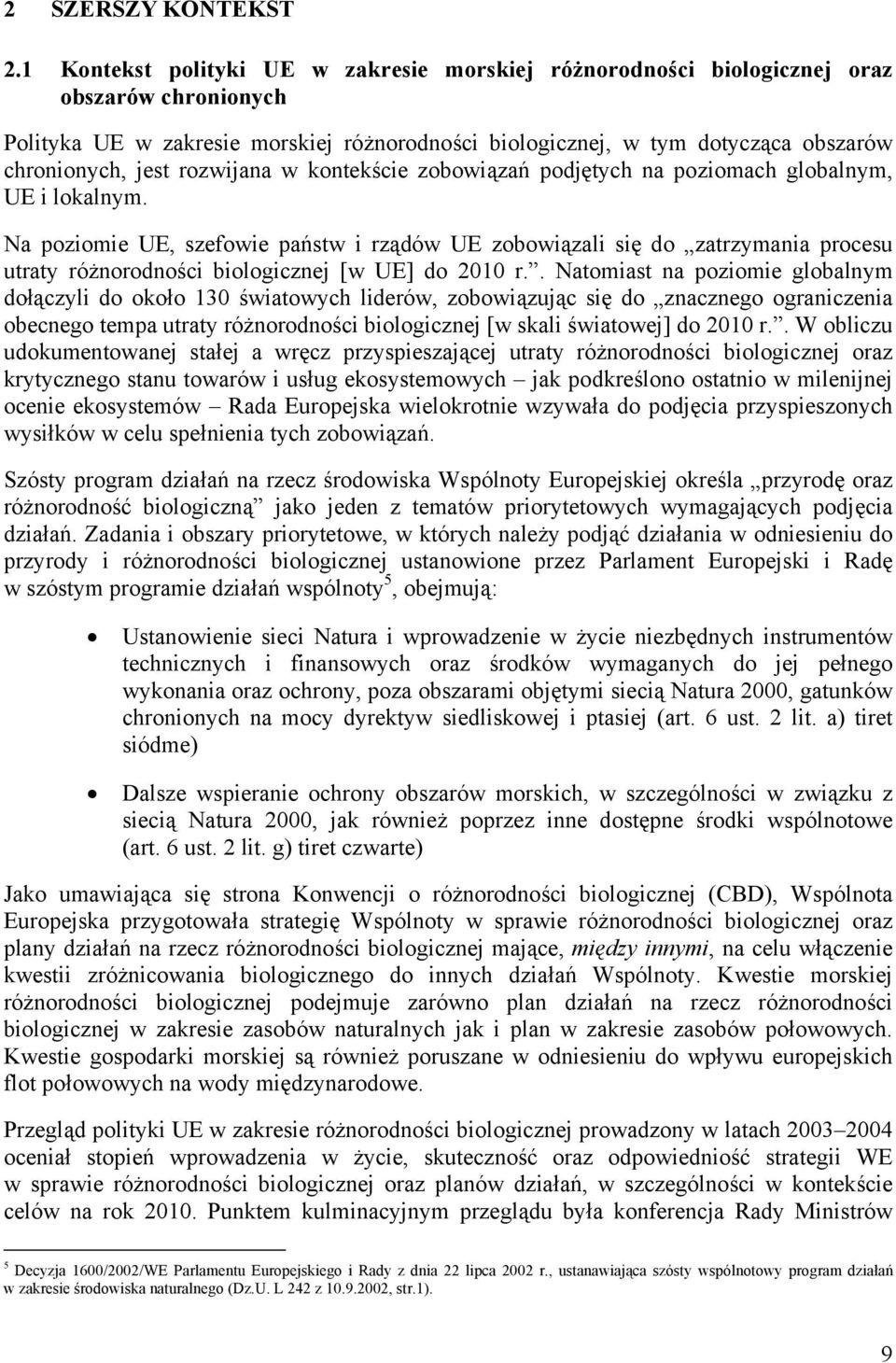 rozwijana w kontekście zobowiązań podjętych na poziomach globalnym, UE i lokalnym.