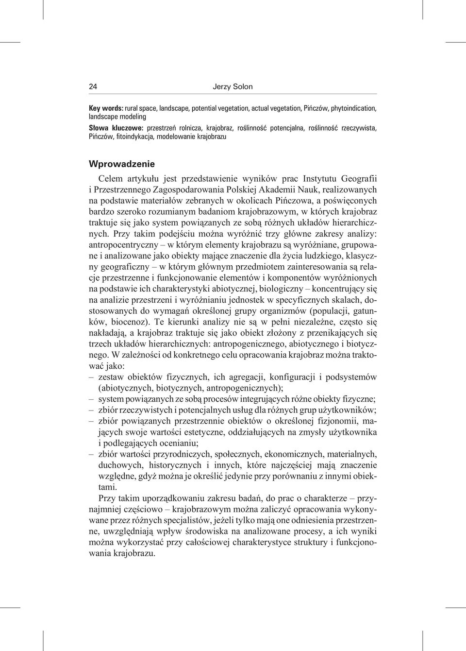 go Zago spoda ro wa nia Pol skiej Aka de mii Nauk, rea li zo wa nych na podstawie materia³ów zebranych w okolicach Piñczowa, a poœwiêconych bar dzo sze ro ko ro zu mia nym ba da niom krajo bra zo