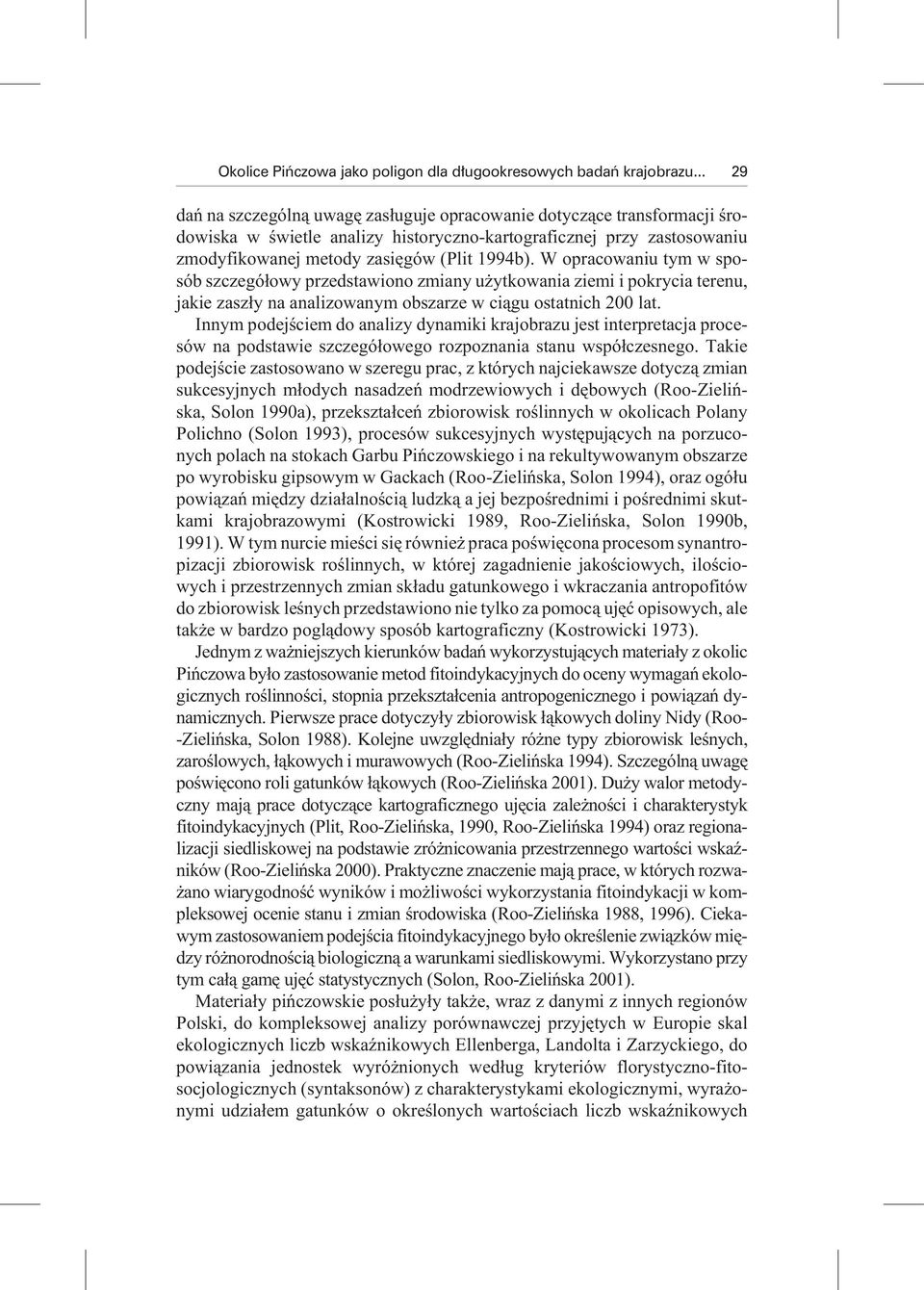 1994b). W opra co wa niu tym w spo - sób szcze gó³owy przed sta wio no zmia ny u y t ko wa nia zie mi i pokrycia terenu, jakie zasz³y na analizowanym obszarze w ci¹gu ostatnich 200 lat.