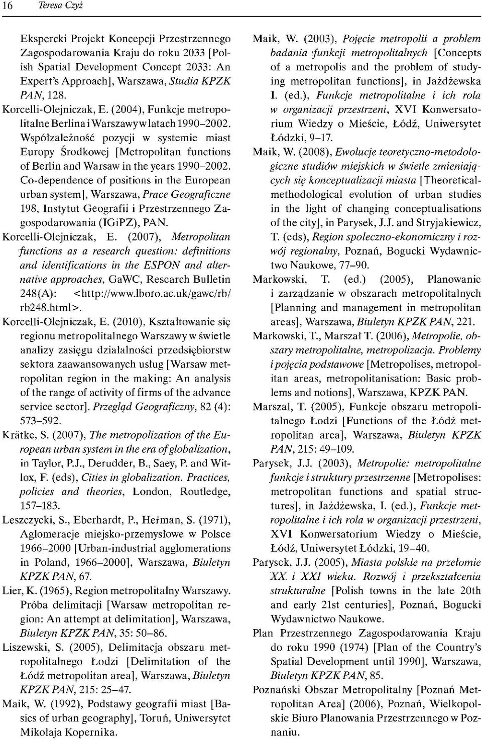 Współzależność pozycji w systemie miast Europy Środkowej [Metropolitan functions of Berlin and Warsaw in the years 1990-2002.