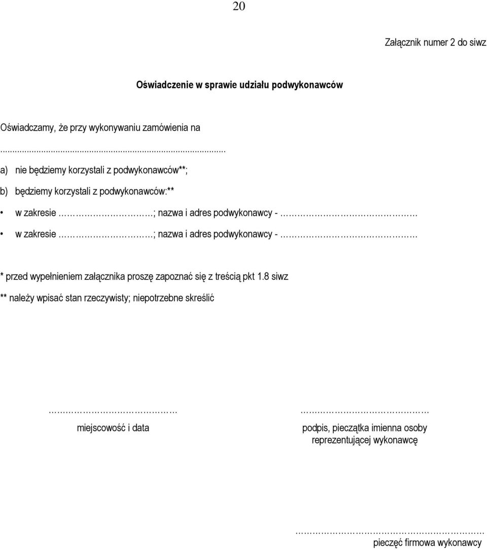 w zakresie ; nazwa i adres podwykonawcy - * przed wypełnieniem załącznika proszę zapoznać się z treścią pkt 1.