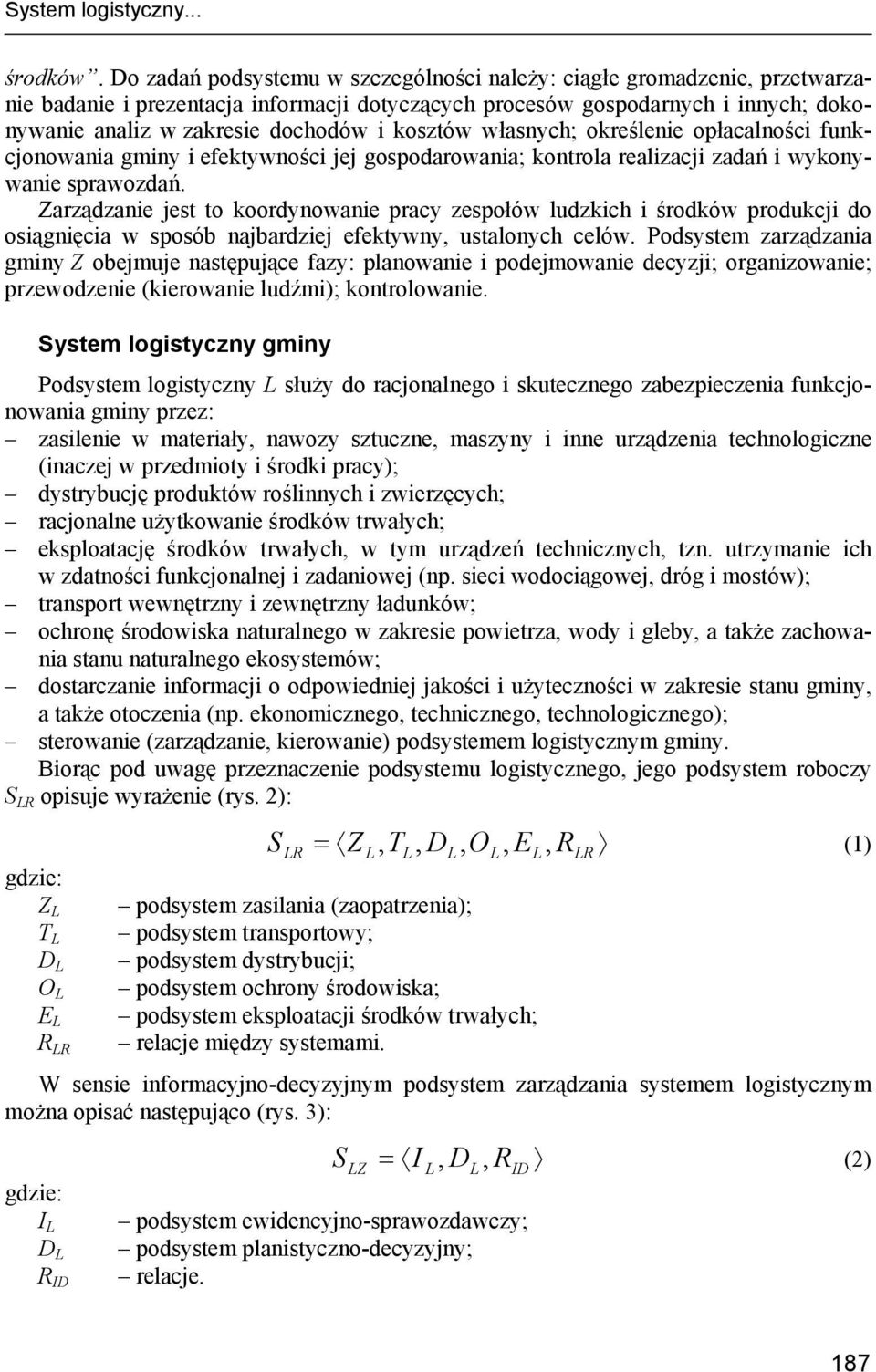 kosztów własnych; określenie opłacalności funkcjonowania gminy i efektywności jej gospodarowania; kontrola realizacji zadań i wykonywanie sprawozdań.