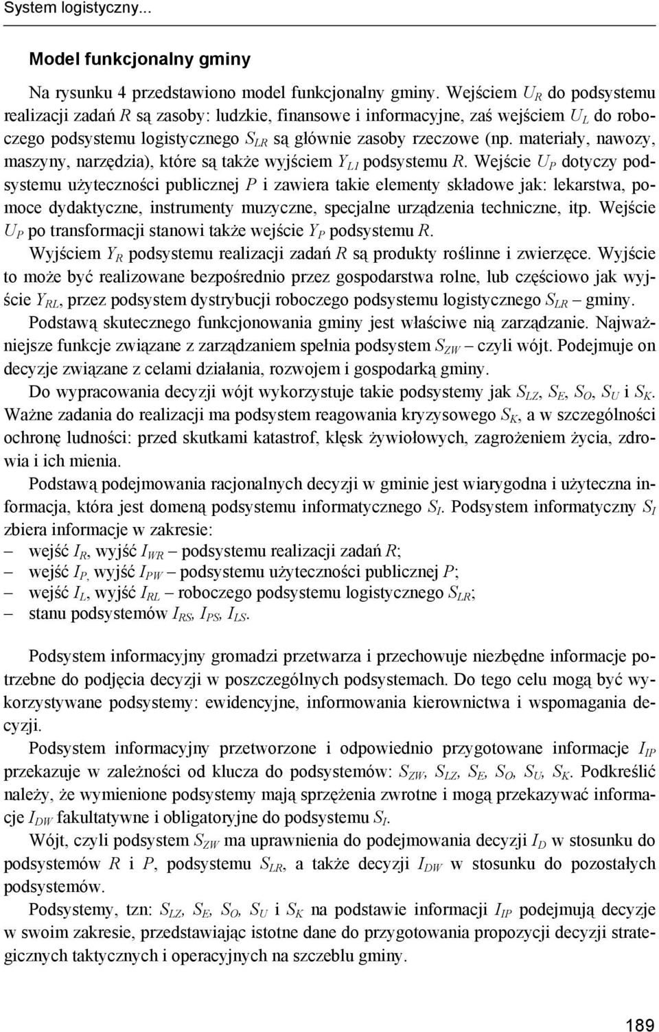 materiały, nawozy, maszyny, narzędzia), które są także wyjściem Y L1 podsystemu R.