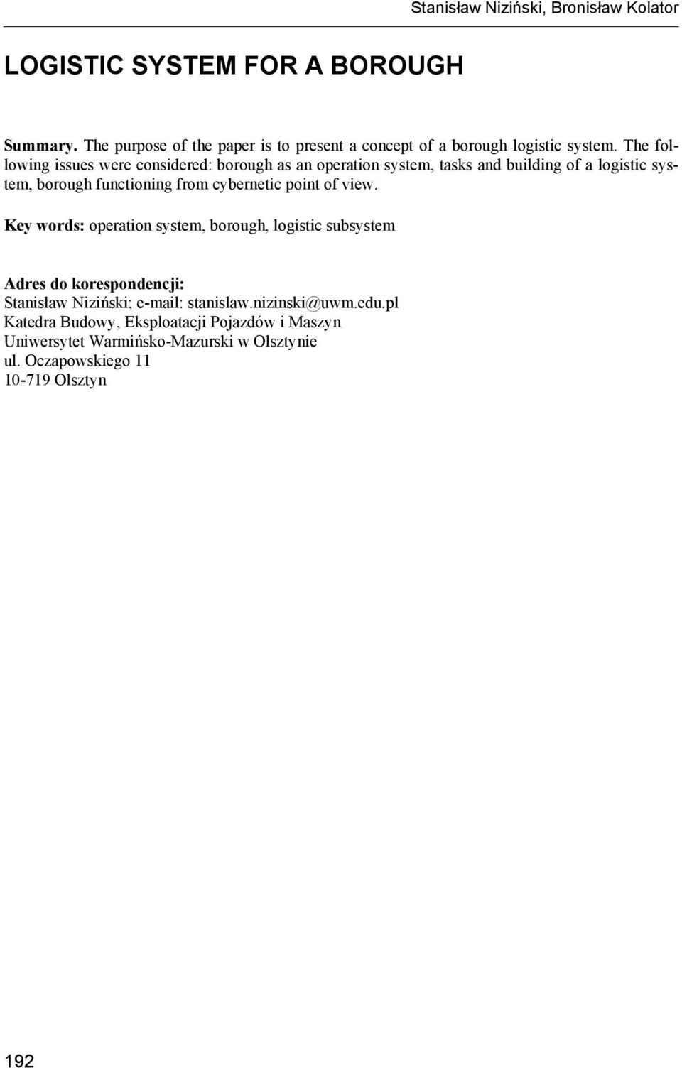 The following issues were considered: borough as an operation system, tasks and building of a logistic system, borough functioning from cybernetic