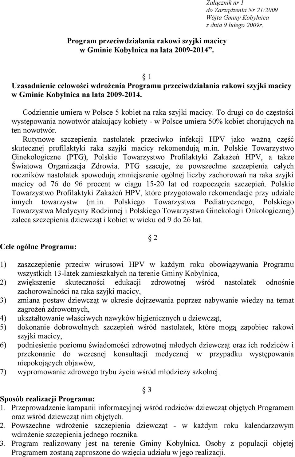 To drugi co do częstości występowania nowotwór atakujący kobiety - w Polsce umiera 50% kobiet chorujących na ten nowotwór.