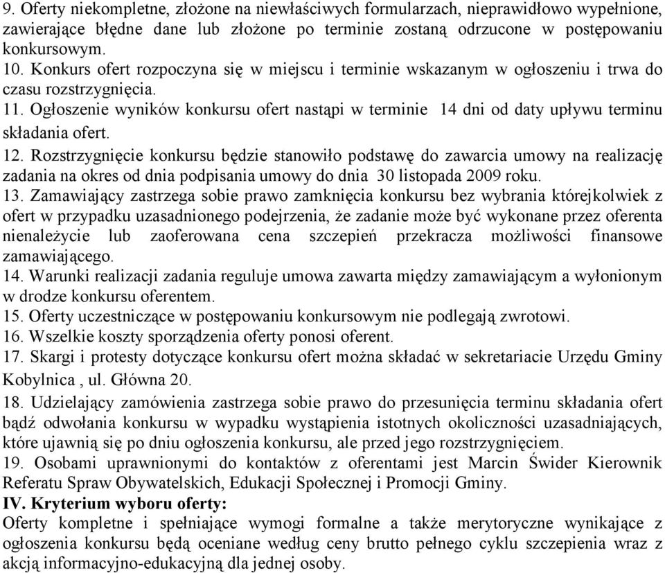 Ogłoszenie wyników konkursu ofert nastąpi w terminie 14 dni od daty upływu terminu składania ofert. 12.