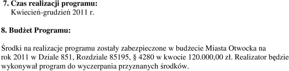 budżecie Miasta Otwocka na rok 2011 w Dziale 851, Rozdziale 85195, 4280 w