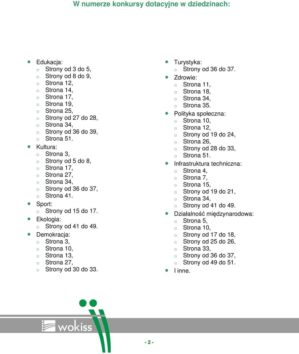 Demkracja: Strna 3, Strna 10, Strna 13, Strna 27, Strny d 30 d 33. Turystyka: Strny d 36 d 37. Zdrwie: Strna 11, Strna 18, Strna 34, Strna 35.