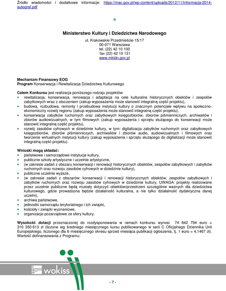 pl Mechanizm Finanswy EOG Prgram Knserwacja i Rewitalizacja Dziedzictwa Kulturweg Celem Knkursu jest realizacja pniŝszeg rdzaju prjektów: rewitalizacja, knserwacja, renwacja i adaptacja na cele