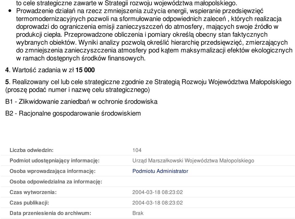 emisji zanieczyszczeń do atmosfery, mających swoje źródło w produkcji ciepła. Przeprowadzone obliczenia i pomiary określą obecny stan faktycznych wybranych obiektów.