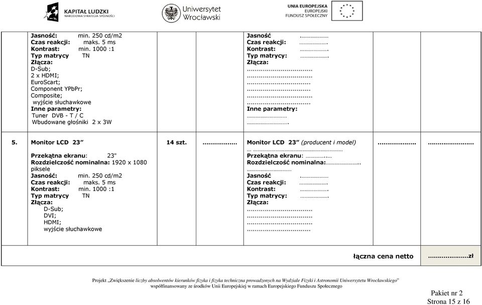 Kontrast:. Typ matrycy:. Złącza:................... 5.