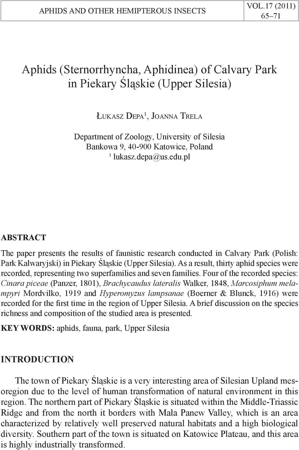 Katowice, Poland 1 lukasz.depa@us.edu.pl ABSTRACT The paper presents the results of faunistic research conducted in Calvary Park (Polish: Park Kalwaryjski) in Piekary Śląskie (Upper Silesia).