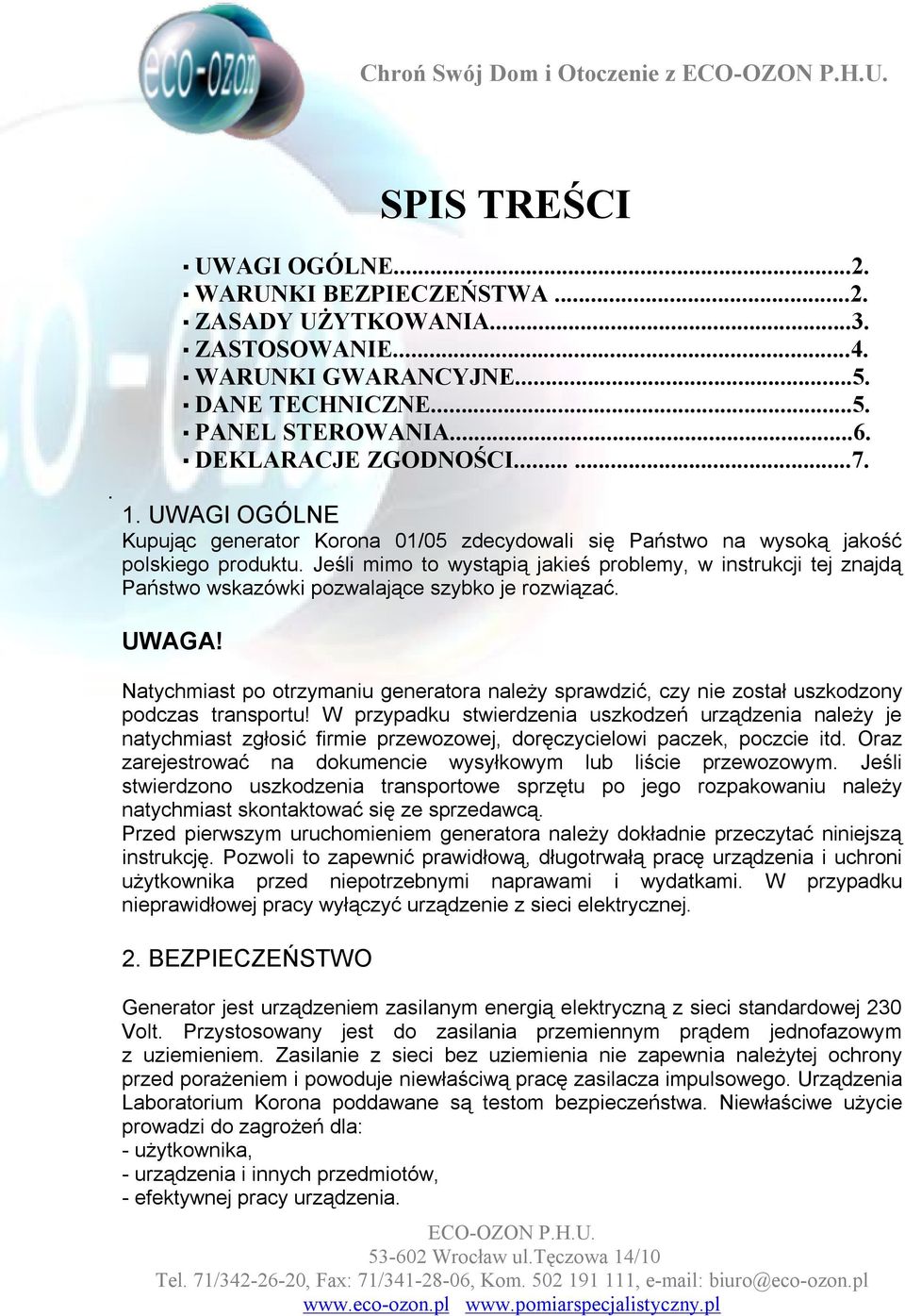 Jeśli mimo to wystąpią jakieś problemy, w instrukcji tej znajdą Państwo wskazówki pozwalające szybko je rozwiązać. UWAGA!