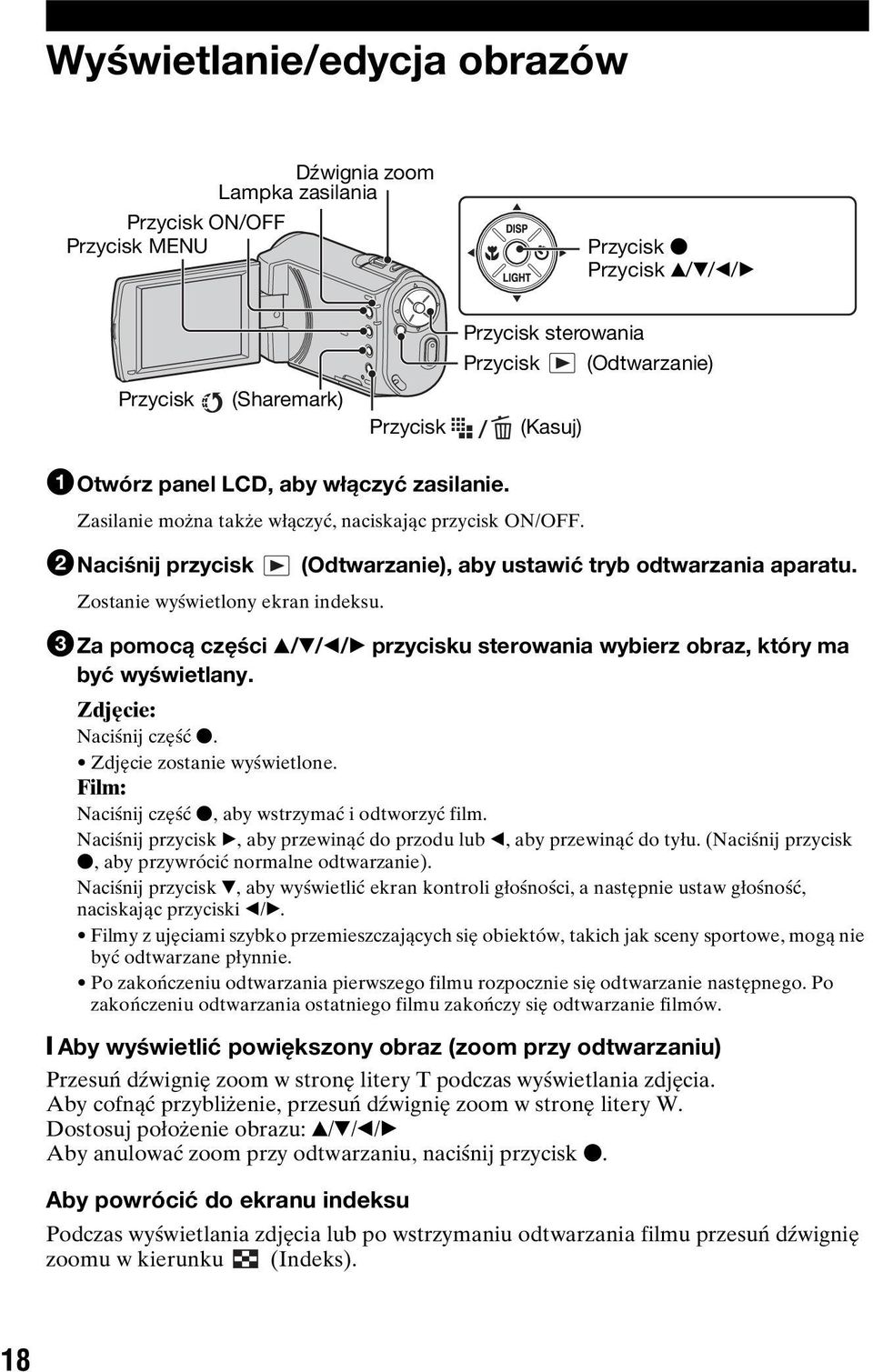 (Odtwarzanie), aby ustawić tryb odtwarzania aparatu. 3Za pomocą części v/v/b/b przycisku sterowania wybierz obraz, który ma być wyświetlany. Zdjęcie: Naciśnij część z. Zdjęcie zostanie wyświetlone.