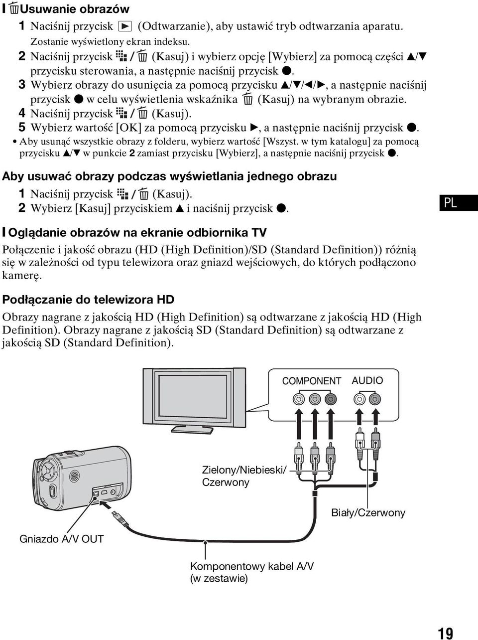 3 Wybierz obrazy do usunięcia za pomocą przycisku v/v/b/b, a następnie naciśnij przycisk z w celu wyświetlenia wskaźnika (Kasuj) na wybranym obrazie. 4 Naciśnij przycisk (Kasuj).