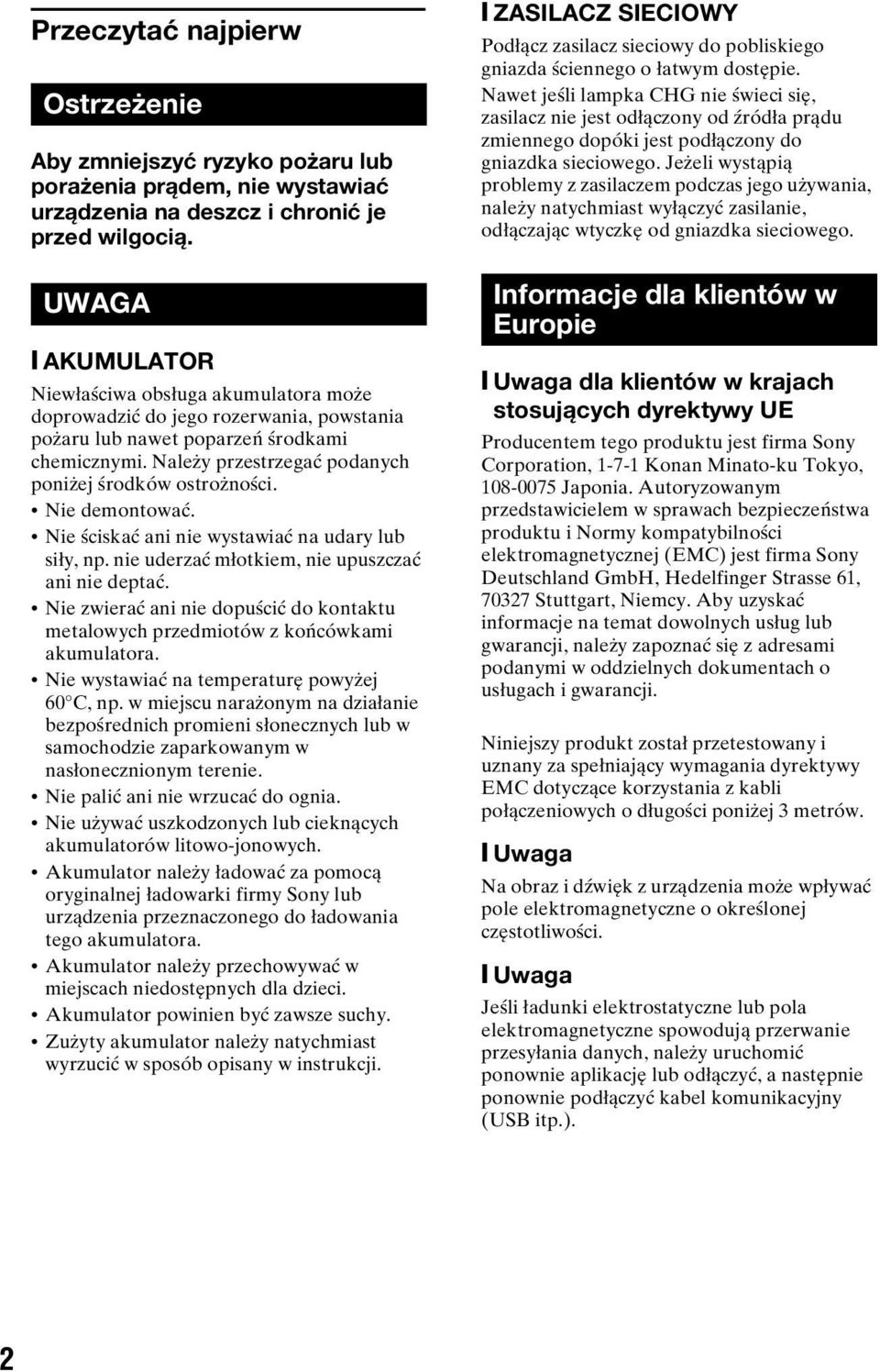 Należy przestrzegać podanych poniżej środków ostrożności. Nie demontować. Nie ściskać ani nie wystawiać na udary lub siły, np. nie uderzać młotkiem, nie upuszczać ani nie deptać.