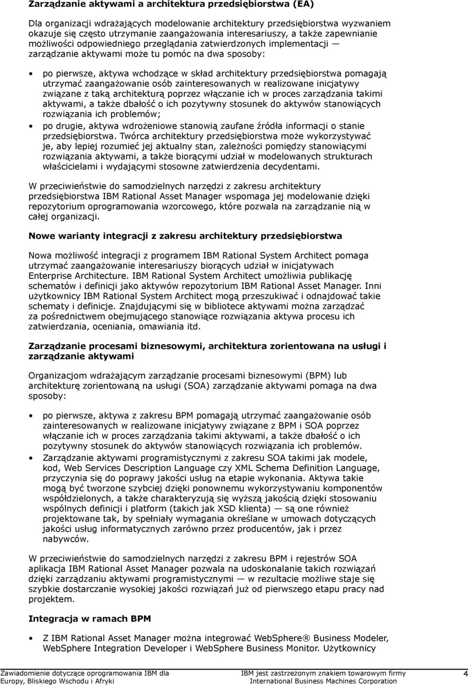 przedsiębiorstwa pomagają utrzymać zaangażowanie osób zainteresowanych w realizowane inicjatywy związane z taką architekturą poprzez włączanie ich w proces zarządzania takimi aktywami, a także