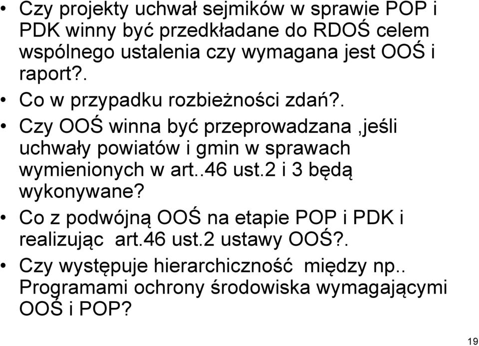 . Czy OOŚ winna być przeprowadzana,jeśli uchwały powiatów i gmin w sprawach wymienionych w art..46 ust.