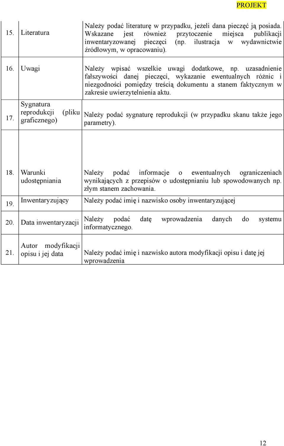 uzasadnienie fałszywości danej pieczęci, wykazanie ewentualnych różnic i niezgodności pomiędzy treścią dokumentu a stanem faktycznym w zakresie uwierzytelnienia aktu. 17.