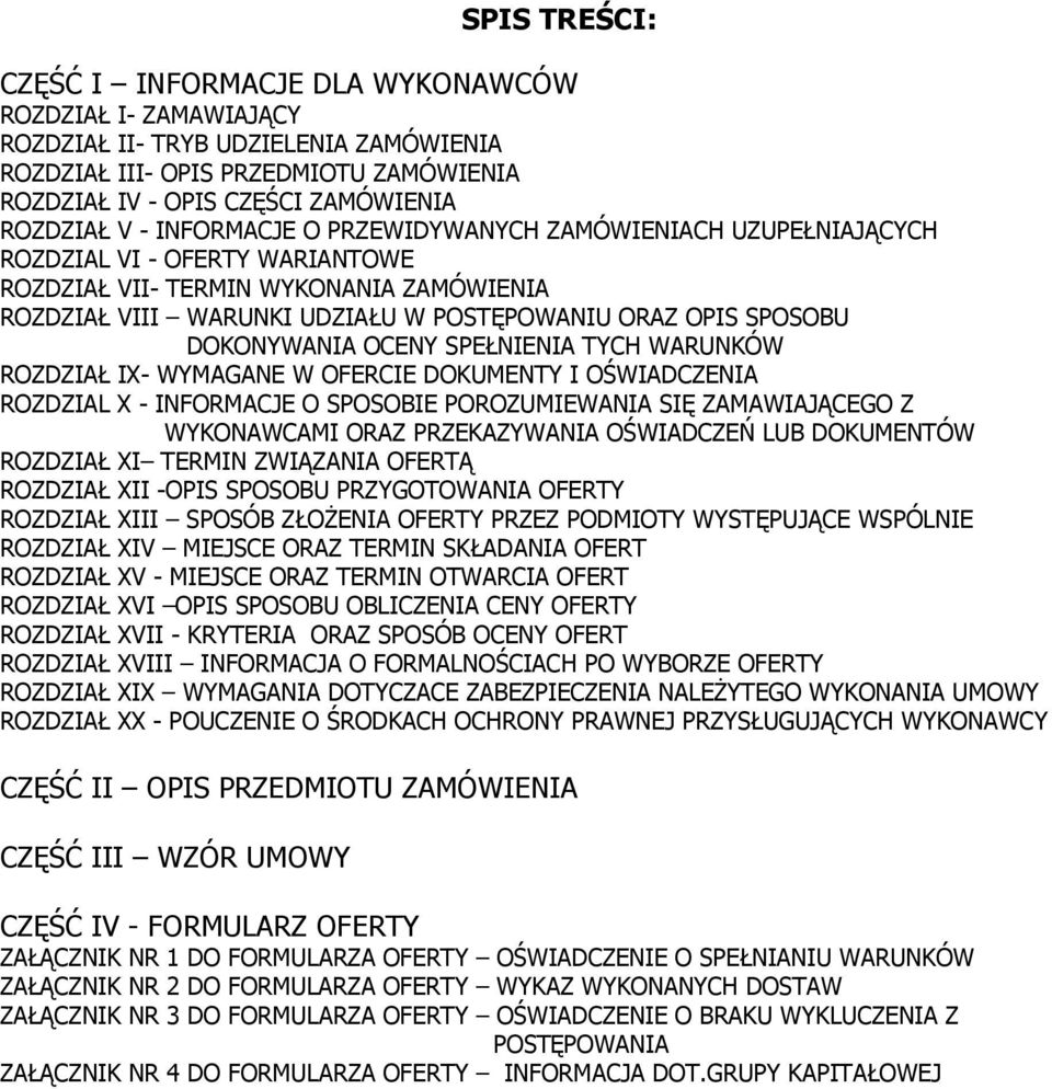 DOKONYWANIA OCENY SPEŁNIENIA TYCH WARUNKÓW ROZDZIAŁ IX- WYMAGANE W OFERCIE DOKUMENTY I OŚWIADCZENIA ROZDZIAL X - INFORMACJE O SPOSOBIE POROZUMIEWANIA SIĘ ZAMAWIAJĄCEGO Z WYKONAWCAMI ORAZ